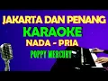 Download Lagu ANTARA JAKARTA DAN PENANG - Poppy Mercury | Karaoke Nada Pria