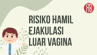 Download Risiko Kehamilan dengan Ejakulasi di Luar Vagina MP3