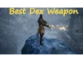Dark Souls 3 - Best PURE DEXTERITY Weapon