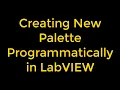 Creating New Palette Programmatically in LabVIEW