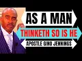 Pastor Gino Jennings - As A Man Thinketh So Is He