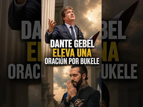 🙏 DANTE GEBEL SORPRENDE CON UNA PROFUNDA ORACIÓN POR BUKELE ❤️🙏