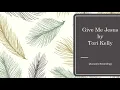 Give Me Jesus - Tori Kelly (Lyric Video)