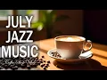 Download Lagu July Jazz Music ☕ Positive Bossa Nova Instrumental for Holiday,Studying
