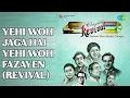 Lagu Yehi Woh Jaga Hai Yehi Woh Fazayen (Revival)