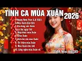 Lagu TÌNH CA MÙA XUÂN 2026 | Tuyển Tập 10 Ca Khúc Nhạc Xuân Xưa | Covered by Nhạc Việt 365