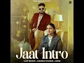 Jaat Intro - Ajay Bhagta, Manisha Sharma & Shine
