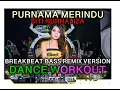 Download Lagu PURNAMA MERINDU - DJ REMIX BASS VERSION - DANCE WORKOUT