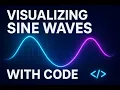 Visualizing Sine Waves with Code See the Math Behind Sound Light Signals