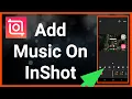 Voeg muziek toe aan je video met de InShot-app