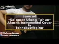 Download Lagu JAMRUD - Selamat Ulang Tahun Akustik Instrumental By Johnakustikgitar