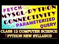 MySQL Python Connectivity CBSE std 12 CS IP install fetch format parameterized query in English