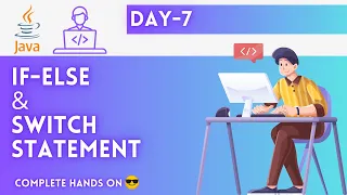 Day-7 If-Else and Switch Statement JAVA Tutorial JAVA Full Course