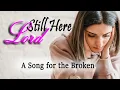 Download Lagu Still Here, Lord | I’m Not Okay, But I’m Still Here | A Song for the Broken | We are in God’s grace