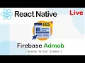 React native 2023 Live - Firebase Admob Banner Full Screen