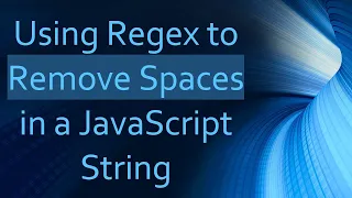 Using Regex to Remove Spaces in a JavaScript String