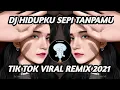 Download Lagu DJ HIDUPKU SEPI TANPA MU REMIX SLOW TIK TOK VIRAL TERBARU 2021 FULL BASS