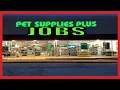 PET SUPPLIES PLUS JOBS - Working at Pet Supplies Plus