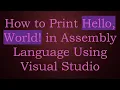 How to Print Hello World in Assembly Language Using Visual Studio