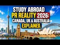 Study Abroad PR Reality 2026 Canada UK Australia Explained