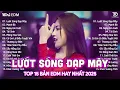 Download Lagu Lướt Sóng Đạp Mây Remix ♫ BXH Nhạc Trẻ Remix Gây Nghiện - Top 15 Bản EDM TikTok Hot Trend Triệu view