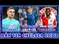 Lagu TIN CHELSEA 13/02: TRANH THỦ MÔN 50TR BẢNG VỚI BAYERN, CHELSEA HÓA CỔ MÁY HỦY DIỆT LÀ Ở PALMER,