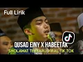 Download Lagu SHOLAWAT -  QUSAD EINY X HABEETAK FULL LIRIK  || TERBARU VIRALL TIK TOK