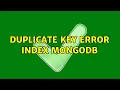 duplicate key error index MongoDB