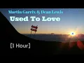 Martin Garrix & Dean Lewis - Used To Love [1 Hour]