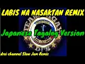 Download Lagu LABIS NA NASAKTAN REMIX / Japanese,Tagalog Remix ( drei channel )