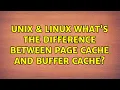 Unix Linux what s the difference between page cache and buffer cache