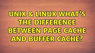 Unix Linux what s the difference between page cache and buffer cache
