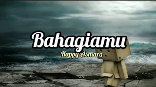Download BAHAGIAMU - HAPPY ASMARA || VIDEO LIRIK (LYRICS) MP3