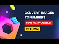 Convert Images to Numbers for AI PYTHON