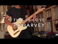 PJ Harvey - This Is Love Guitar Cover
