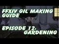 FFXIV Gil Making EP12 - Basic Gardening Example with Jute