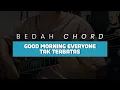 Lagu BEDAH CHORD Good Morning Everyone - Tak Terbatas