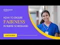 Ensure Fairness in Nurse Scheduling ShiftWizard by HealthStream