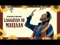 Download Lagu Laggiyan Ne Maujaan Hun Layi Rakhi Sohneya | Gurdas Maan | New Punjabi Song 2024 Latest Punjabi Song