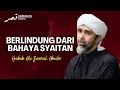 Download Lagu Berlindung diri dari bahayanya SYAITAN | Habib Ali Zaenal Abidin
