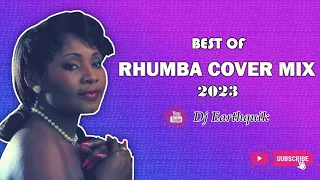 best of rhumba cover mix 2023 dj earthquik mbilia bel madilu system kanda bongo man papa lolo 