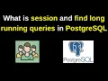 What is session and find long running queries in PostgreSQL How to kill postgreSQL session 2024