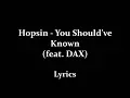 Hopsin - You Should've Known ft Dax HD Lyrics