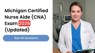 Michigan Certified Nurse Aide CNA Exam 2026 Updated Real 40 Questions and Answers