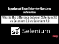 What is the difference between the Selenium 2 0 vs Selenium 3 0 vs Selenium 4 0