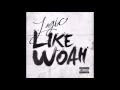 Like Woah - Logic
