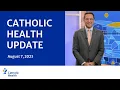 Catholic Health Update August 7 Edition