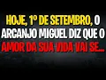 Download Lagu Hoje, 1º de setembro, o Arcanjo Miguel diz que o amor da sua vida vai se...
