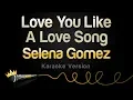 Download Lagu Selena Gomez - Love You Like A Love Song (Karaoke Version)