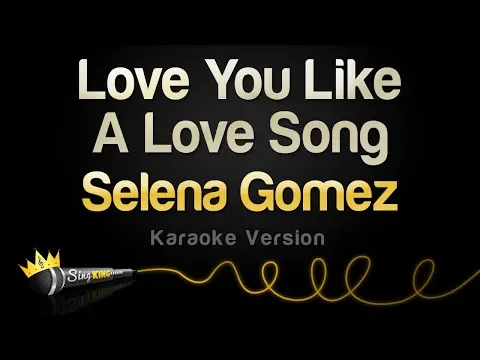 Download MP3 Selena Gomez - Love You Like A Love Song (Karaoke Version)